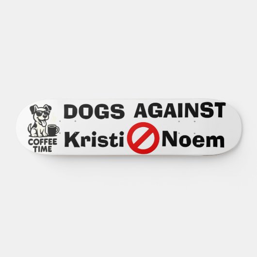 Dogs Against Kristi Noem Skateboard (Horizontal)