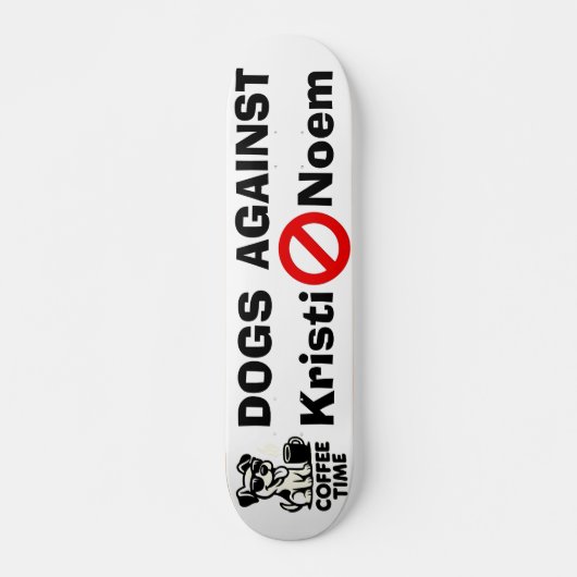Dogs Against Kristi Noem Skateboard (Vorne)