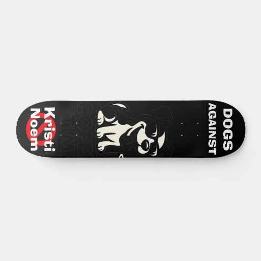 Dogs Against Kristi Noem Skateboard (Horizontal)