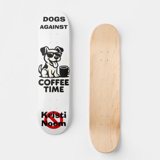 Dogs Against Kristi Noem Skateboard (Vorderseite)