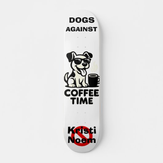 Dogs Against Kristi Noem Skateboard (Vorne)