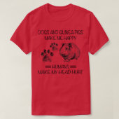 Dogs and Guinea Pigs Make Me Happy Humans Make My  T-Shirt (Design vorne)