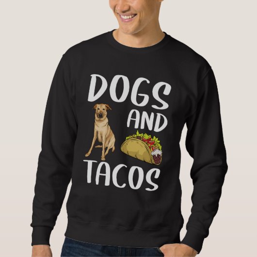 Dogs And Tacos Chinook Mexican Food Sweatshirt (Vorderseite)