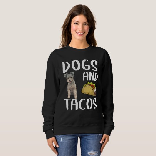 Dogs And Tacos Pumi Mexican Food Sweatshirt (Vorne ganz)