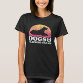 Dogs and Teaching Drama Dog and Drama Teacher T-Shirt (Vorderseite)