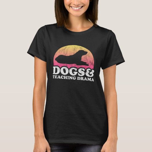 Dogs and Teaching Drama Dog and Drama Teacher T-Shirt (Vorderseite)