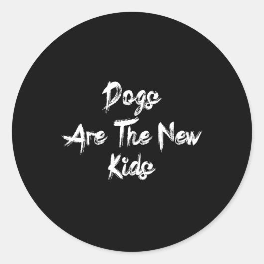 Dogs Are The New Kids Funny Dog Lover Gift Runder Aufkleber (Vorderseite)