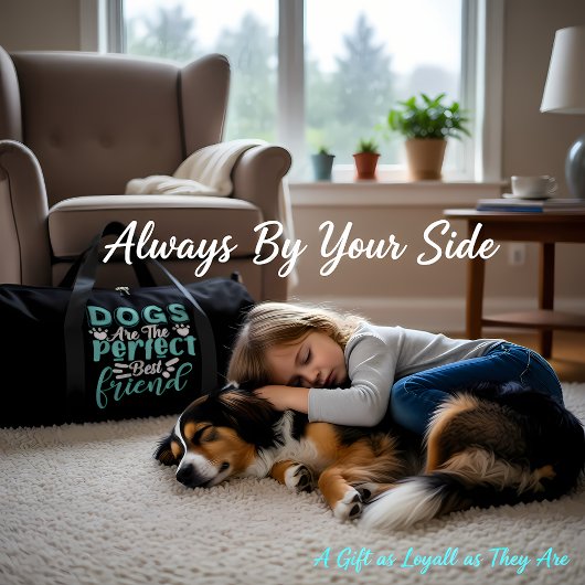 Dogs Are The Perfect Best Friend Duffle Bag