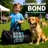 Dogs Are The Perfect Best Friend Duffle Bag