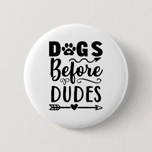 Dogs before Dudes Button