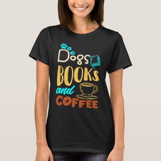 Dogs Books And Coffee Coffee Drinker Book Nerds T-Shirt (Vorderseite)