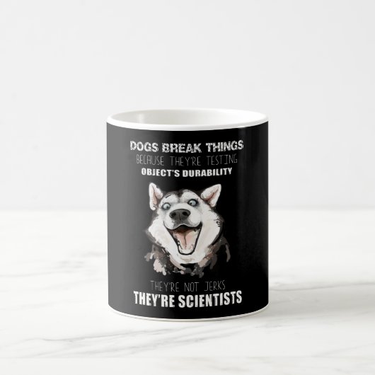 Dogs Break Things they're scientists husky Lover Kaffeetasse (Mittel)