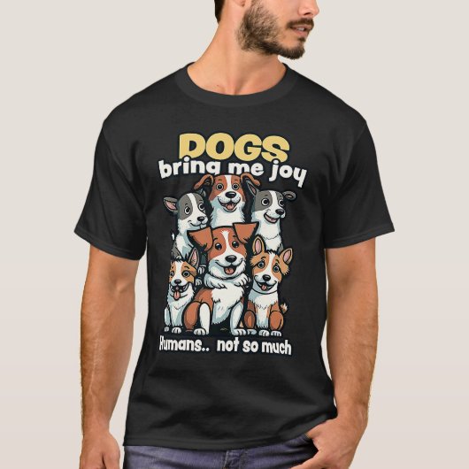 Dogs bring me joy humans not so much  1 T-Shirt (Vorderseite)