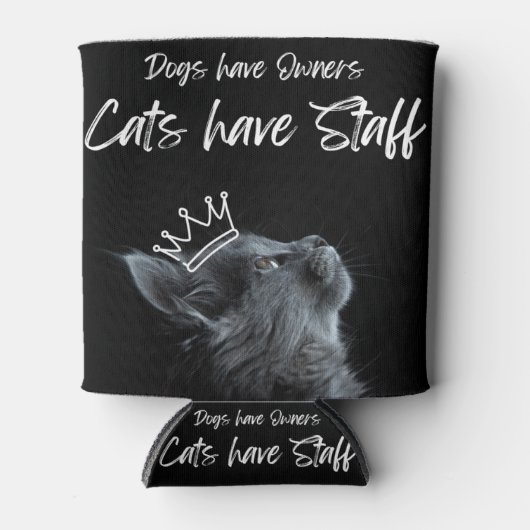 Dogs have Owners, Cats Have Staff Dosenkühler (Vorderseite)