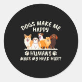 Dogs Make Me Happy Humans Make My Head Hurt Funny Runder Aufkleber (Vorderseite)