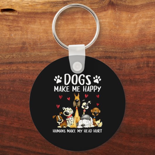 Dogs Make Me Happy Humans Make My Head Hurt Funny  Schlüsselanhänger (Vorderseite)