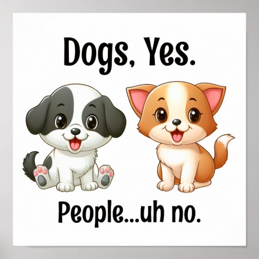 Dogs, Yes People...uh no. Poster (Vorne)