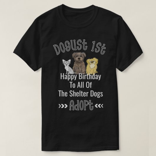 Dogust 1st August Universal Shelter Dogs Birthday T-Shirt (Design vorne)