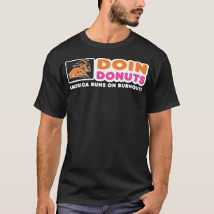 Doin Donuts - Funny Burnout Racing Car Enthusiast T-Shirt