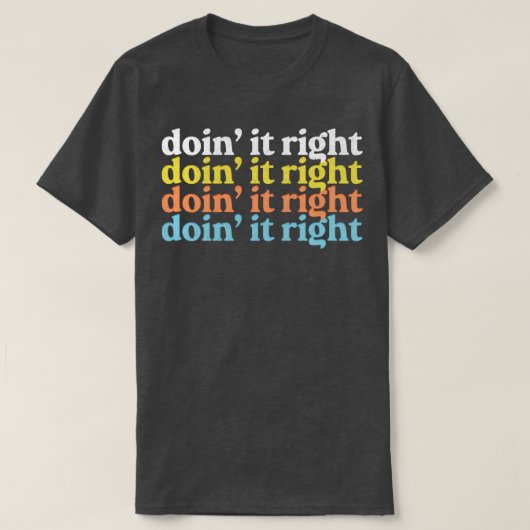 Doing it Right Motivierend Typografy Design 1 T-Shirt (Design vorne)