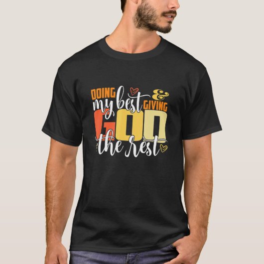 Doing My Best And Giving God The Rest  Christian T-Shirt (Vorderseite)