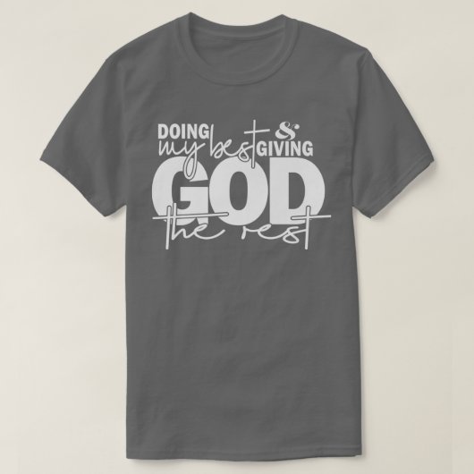 Doing My Best And Giving God The Rest Prayer Chris T-Shirt (Design vorne)