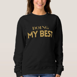 Doing My Best – Motivational Quote Women's Sweatshirt