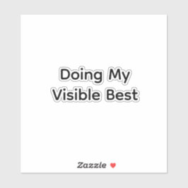 Doing my visible best aufkleber