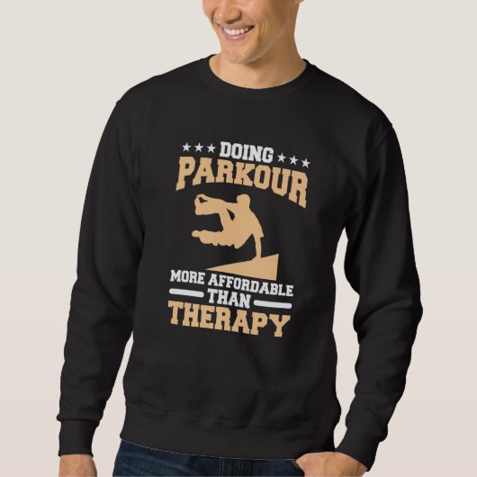 Doing Parkour More Affordable Than Therapy Traceur Sweatshirt (Vorderseite)