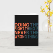 Doing The Right Thing Is Never The Wrong Thing T S Karte (Gelbe Blume)