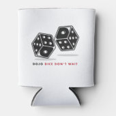 Dojo Dice Warten Sie nicht Cooler Dosenkühler (Vorderseite)