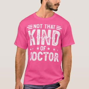 Doktor der Bildung, nicht so ein Arzt T-Shirt