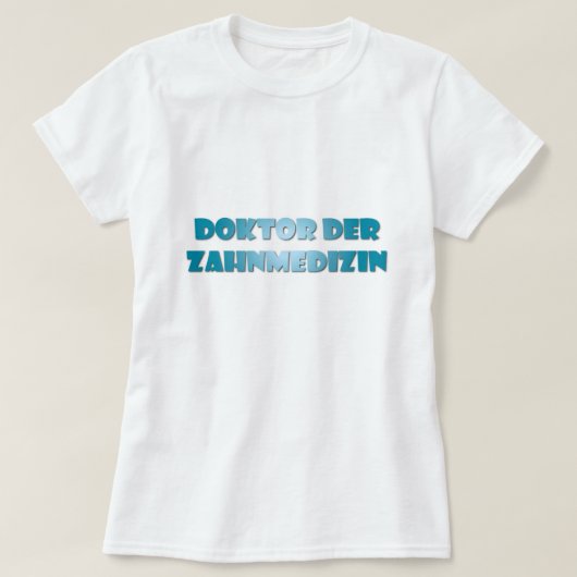 Doktor der Zahnmedizin T-Shirt (Design vorne)
