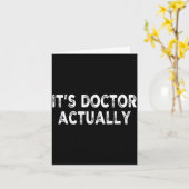 Doktor eigentlich' lustiges PhD-Shirt für Doktor Karte (Gelbe Blume)