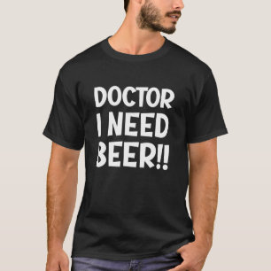 Doktor ich brauche Bier Lustiges Krankenhaus nach T-Shirt