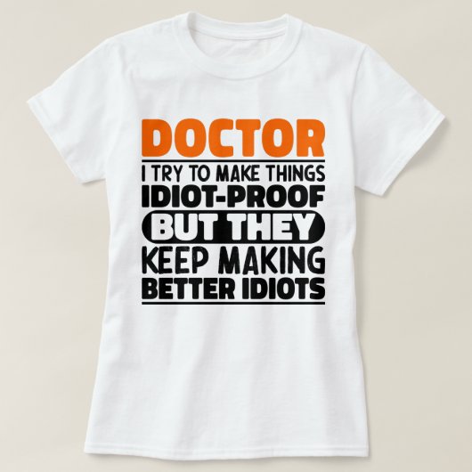 Doktor Ich versuche, Dinge zu machen Lustige Sprüc T-Shirt (Design vorne)