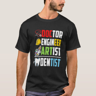 Doktor Ingenieur Künstler Zahnarzt Medizinstudium T-Shirt