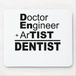 Doktor Ingenieur + Künstler = Zahnarzt Mousepad