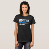 Doktor Loading Med School Medical Students Doctors T-Shirt (Vorne ganz)
