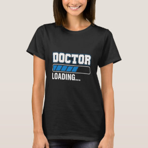 Doktor Loading Med School Medical Students Doctors T-Shirt