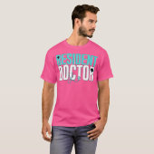 Doktor Med School Grad Student Doktor T-Shirt (Vorne ganz)