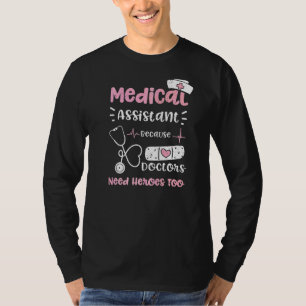 Doktor Medical Assistant, weil Ärzte Helden brauch T-Shirt