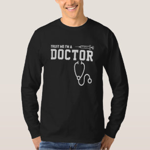 Doktor Vertraue mir, dass ich Arzt bin T-Shirt
