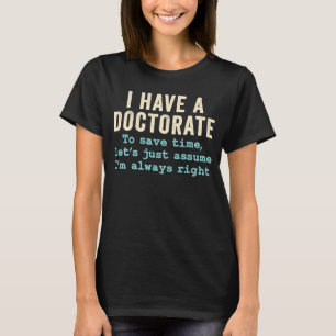 Doktorat Doktortitel Doktor Doktor der Philosoph T-Shirt