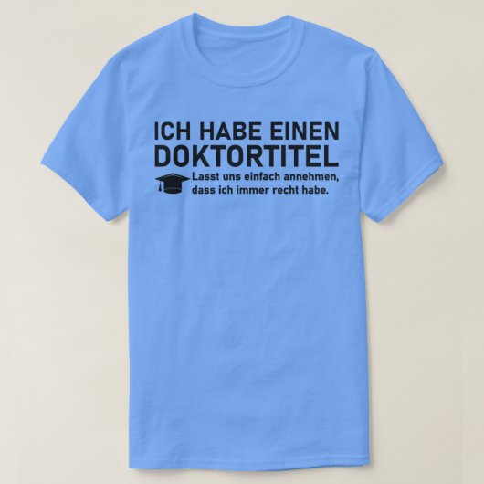 Doktorat Geschenk für Doktoranden Abschluss1 T-Shirt (Design vorne)