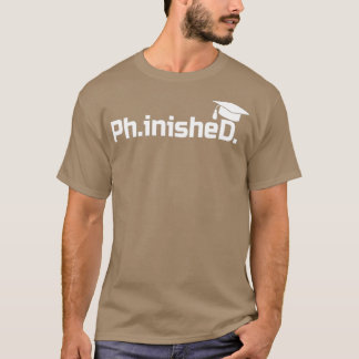 Doktorat PhinisheD PhD Abschluss Geschenk 1 T-Shirt