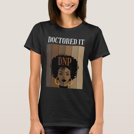 Doktored It DNP Nursing Practice Grad B T-Shirt (Vorderseite)