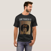 Doktored It DNP Nursing Practice Grad B T-Shirt (Vorne ganz)
