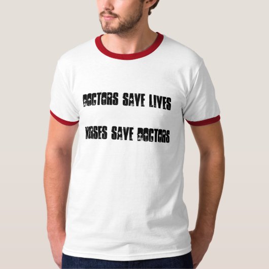 Doktoren Save Lives - Krankenschwestern retten T-Shirt (Vorderseite)