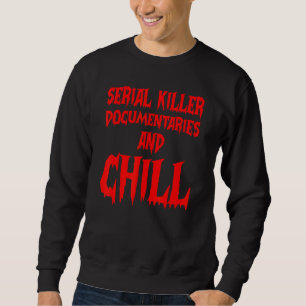 Dokumentation zu Serienmördern und Chill True Crim Sweatshirt